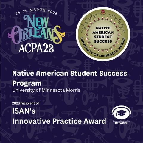 A promotional flier for the ISAN's Innovative Practice Award recipient, the Native American Student Success Program at the University of Minnesota Morris. 
